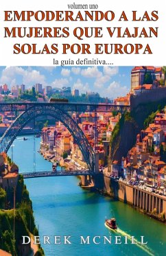 Empoderando a las mujeres que viajan solas por Europa: la guía definitiva (eBook, ePUB) - McNeill, Derek