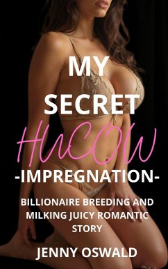 My Secret Hucow - Impregnation - Billionaire Breeding And Milking (Secret Billionaire Breeding - Juicy Hucow Story, #2) (eBook, ePUB) - Oswald, Jenny