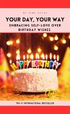 Your Day, Your Way: Embracing Self-Love Over Birthday Wishes (eBook, ePUB)