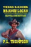 Texas Ranger Branch Logan - Help Will Come, Betty Lou (eBook, ePUB)