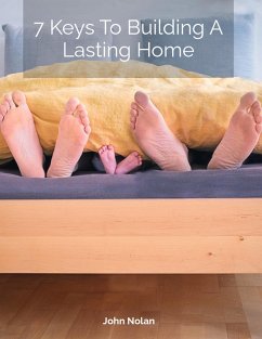 7 Keys To Building A Lasting Home (eBook, ePUB) - Nolan, John