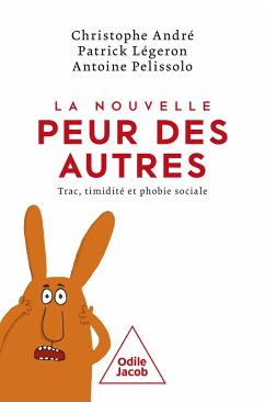 La Nouvelle Peur des autres (eBook, ePUB) - Christophe Andre, Andre; Patrick Legeron, Legeron; Antoine Pelissolo, Pelissolo