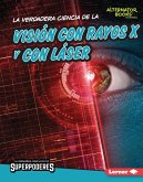 La verdadera ciencia de la visión con rayos X y con láser (The Real Science of X-Ray and Laser Vision) (eBook, ePUB)