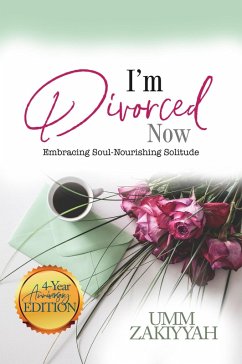 Cover I'm Divorced Now: Embracing Soul-Nourishing Solitude (4-Year Anniversary Edition) (eBook, ePUB)