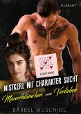 Mistkerl mit Charakter sucht Mauerblümchen zum Verlieben (eBook, ePUB)