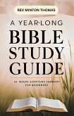 A Yearlong Bible Study Guide - 52 Weeks Scripture Summary for Beginners (Yearlong Bible Study Series, #4) (eBook, ePUB)