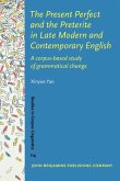 Present Perfect and the Preterite in Late Modern and Contemporary English (eBook, ePUB) Present Perfect and the Preterite in Late Modern and Contemporary English (eBook, ePUB)
