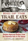 End of the Trail Eats (eBook, ePUB) End of the Trail Eats (eBook, ePUB)