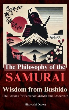 The Philosophy of the Samurai: Wisdom from Bushido (eBook, ePUB) - Osawa, Yoshihisa