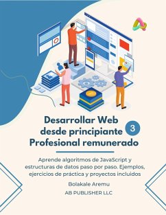 Desarrollar Web desde principiante a Profesional remunerado, Volumen 3 (eBook, ePUB) - Aremu, Bolakale