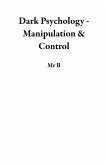 Dark Psychology - Manipulation & Control (eBook, ePUB)