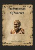 Fundamentals Of Stoicism (Filosofia Estoica, #1) (eBook, ePUB) Fundamentals Of Stoicism (Filosofia Estoica, #1) (eBook, ePUB)