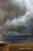 Man Who Thought He Owned Water (eBook, ePUB) Man Who Thought He Owned Water (eBook, ePUB)