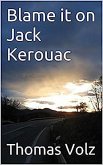 Blame it on Jack Kerouac (eBook, ePUB)