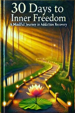 Cover 30 Days to Inner Freedom: A Mindful Journey in Addiction Recovery (eBook, ePUB)