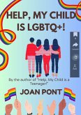 Help, My Child is LGBTQ+! (HELP, MY CHILD IS A TEENAGER!, #2) (eBook, ePUB)