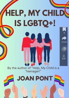 Cover Help, My Child is LGBTQ+! (HELP, MY CHILD IS A TEENAGER!, #2) (eBook, ePUB)