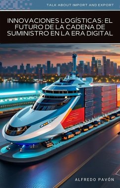 Innovaciones Logísticas: El Futuro de la Cadena de Suministro en la Era Digital (eBook, ePUB) - Martinez, Olvin Alfredo Pavón