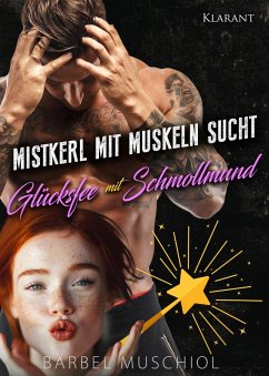 Cover Mistkerl mit Muskeln sucht Glücksfee mit Schmollmund (eBook, ePUB)