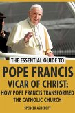 Pope Francis Vicar of Christ: How Pope Francis Transformed the Catholic Church (eBook, ePUB) Pope Francis Vicar of Christ: How Pope Francis Transformed the Catholic Church (eBook, ePUB)