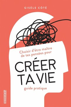 Créer ta vie (eBook, ePUB) - Gisele Cote, Cote