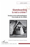 Skateboarding is not a crime ! (eBook, ePUB)