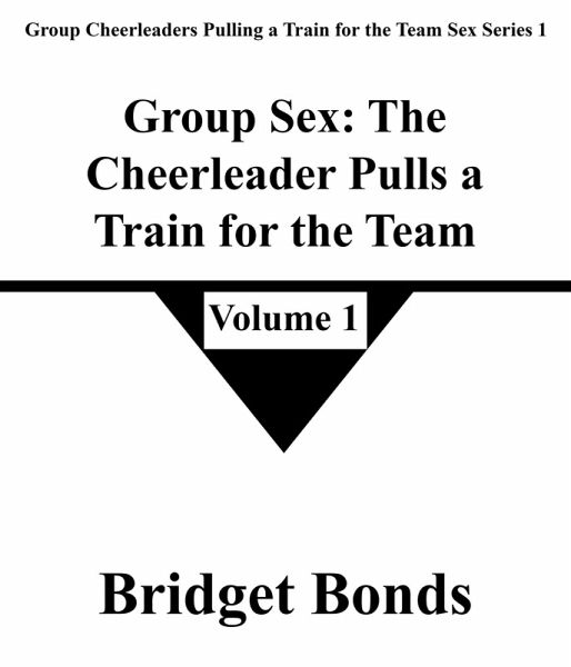 Group Sex: The Cheerleader Pulls a Train for the Team 1 (Group Cheerleaders Pulling a Train for the Team Sex Series 1, #1) (eBook, ePUB)