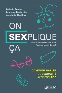 On SEXplique ça (eBook, ePUB) - Isabelle Arcoite, Arcoite; Laurence Desjardins, Desjardins; Anabelle Gauthier, Gauthier