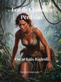 Eco de Ciudades Perdidas- Novela Ilustrada (eBook, ePUB) Eco de Ciudades Perdidas- Novela Ilustrada (eBook, ePUB)