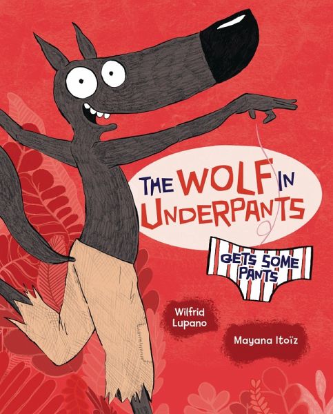 Wolf in Underpants Gets Some Pants (eBook, ePUB)