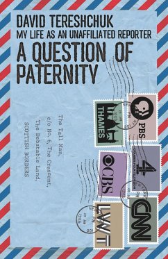 A Question of Paternity: My Life As an Unaffiliated Reporter (eBook, ePUB) - Tereshchuk, David