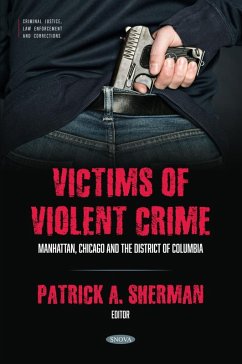 Victims of Violent Crime: Manhattan, Chicago and the District of Columbia (eBook, PDF) Victims of Violent Crime: Manhattan, Chicago and the District of Columbia (eBook, PDF)