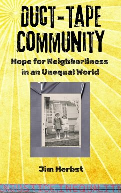 Duct-tape Community: Hope for Neighborliness in an Unequal World (eBook, ePUB) Cover Duct-tape Community: Hope for Neighborliness in an Unequal World (eBook, ePUB)