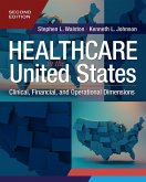Healthcare in the United States: Clinical, Financial, and Operational Dimensions, Second Edition (eBook, ePUB)