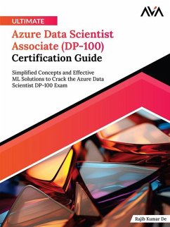 Ultimate Azure Data Scientist Associate (DP-100) Certification Guide (eBook, ePUB) - de, Rajib