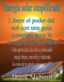 "Energía solar simplificada" Libere el poder del sol con una guía completa para la energía solar limpia (eBook, ePUB)