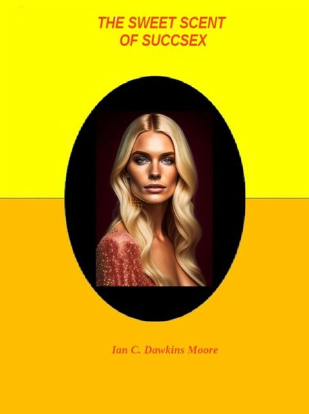 The Sweet Scent of Succsex (eBook, ePUB)