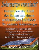 "Solarenergie vereinfacht" Nutzen Sie die Kraft der Sonne mit einem umfassenden Leitfaden für saubere Solarenergie (eBook, ePUB) "Solarenergie vereinfacht" Nutzen Sie die Kraft der Sonne mit einem umfassenden Leitfaden für saubere Solarenergie (eBook, ePUB)