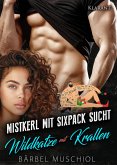 Mistkerl mit Sixpack sucht Wildkatze mit Krallen. Liebesroman (eBook, ePUB)