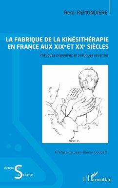 La fabrique de la kinésithérapie en France aux XIXe et XXe siècles (eBook, ePUB) Cover La fabrique de la kinésithérapie en France aux XIXe et XXe siècles (eBook, ePUB)