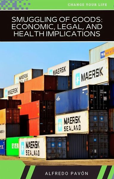 Smuggling of Goods: Economic, Legal, and Health Implications (eBook, ePUB)