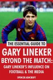 Gary Lineker, Beyond The Match: Gary Lineker's Influence On Football & The Media (eBook, ePUB) Gary Lineker, Beyond The Match: Gary Lineker's Influence On Football & The Media (eBook, ePUB)