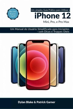 Cover Um Simples Guia Prático para Utilizar o iPhone 12, mini, Pro, e Pro max (eBook, ePUB)