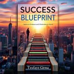Success Blueprint: Habits to Embrace and Mistakes to Avoid (eBook, ePUB) Success Blueprint: Habits to Embrace and Mistakes to Avoid (eBook, ePUB)