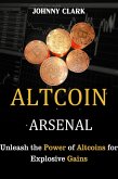 Altcoin Arsenal: Unleash the Power of Altcoins for Explosive Gains (eBook, ePUB) Altcoin Arsenal: Unleash the Power of Altcoins for Explosive Gains (eBook, ePUB)