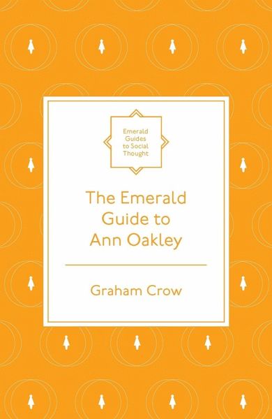 Emerald Guide to Ann Oakley (eBook, PDF) Emerald Guide to Ann Oakley (eBook, PDF)