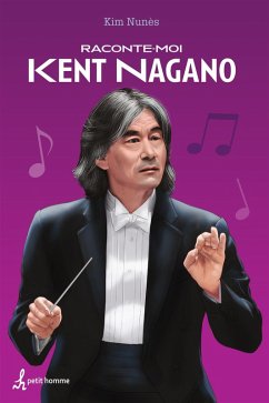 Raconte-moi Kent Nagano (eBook, ePUB) - Kim Nunes, Nunes