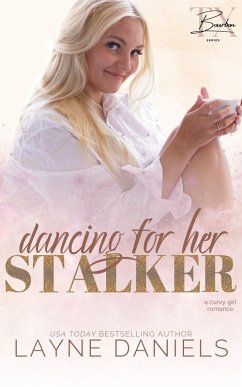 Dancing for Her Stalker (Burlesque in Bourbon, Texas, #1) (eBook, ePUB) - Daniels, Layne