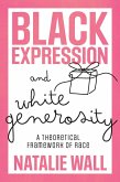 Black Expression and White Generosity (eBook, ePUB) Black Expression and White Generosity (eBook, ePUB)