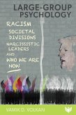 Large-Group Psychology : Racism, Societal Divisions, Narcissistic Leaders and Who We Are Now (eBook, PDF) Large-Group Psychology : Racism, Societal Divisions, Narcissistic Leaders and Who We Are Now (eBook, PDF)